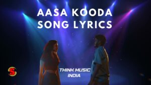 Aasa Kooda Song Lyrics in Think Music India