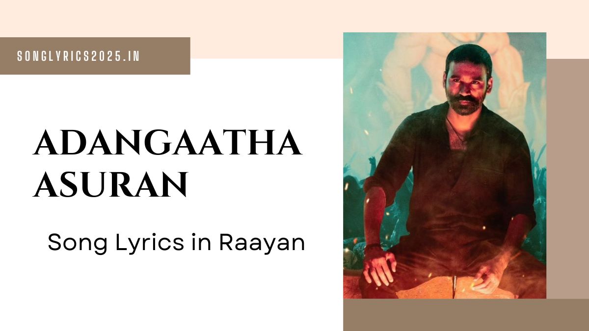 Adangaatha Asuran Song Lyrics in Raayan