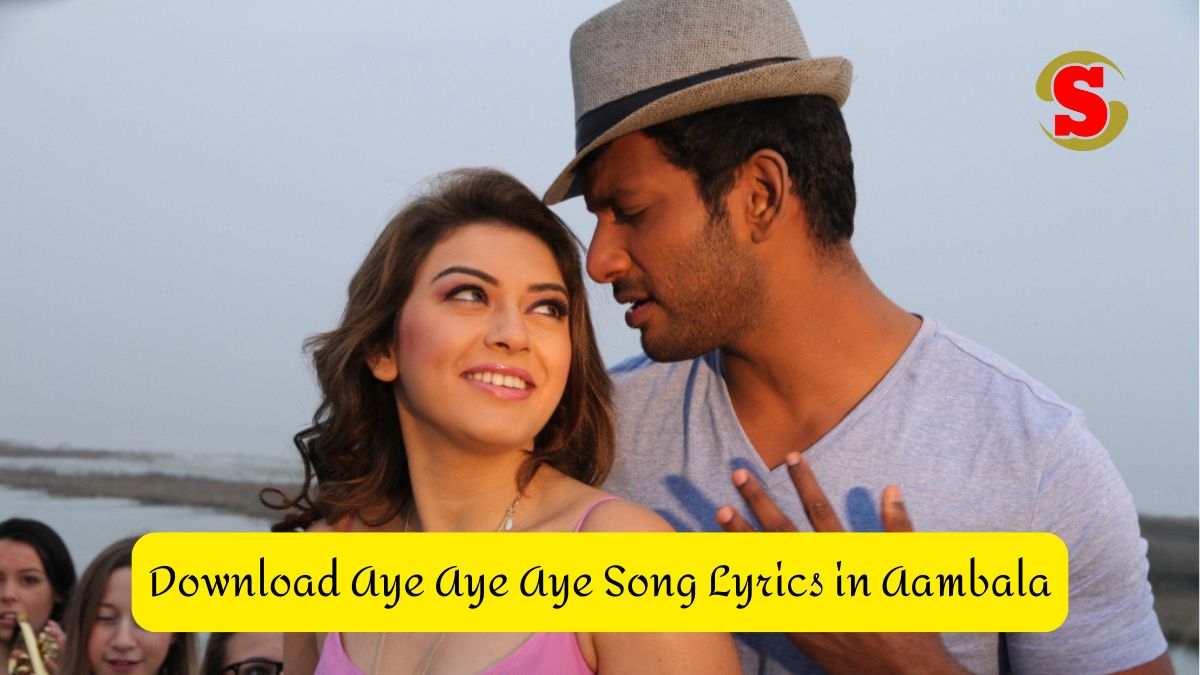 Aye Aye Aye Song Lyrics in Aambala