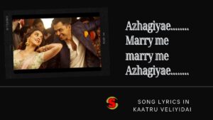 Azhagiye Song Lyrics in Kaatru Veliyidai