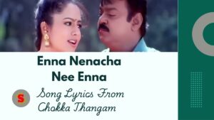 Enna Nenacha Nee Song Lyrics in Chokka Thangam