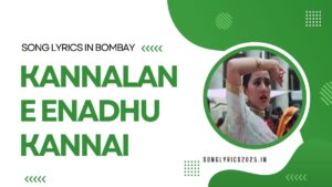 Kannalane Enadhu Kannai Song Lyrics in Bombay