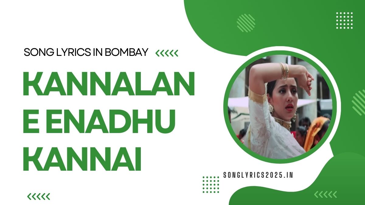 Kannalane Enadhu Kannai Song Lyrics in Bombay
