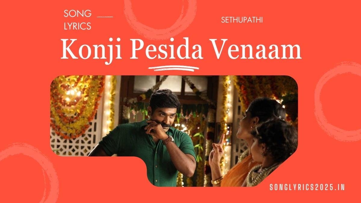 Konji Pesida Venaam Song Lyrics in Sethupathi