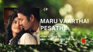 Maru Vaarthai Pesathe Song Lyrics in ENPT