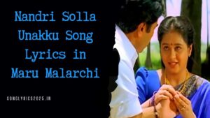 Nandri Solla Unakku Song Lyrics in Maru Malarchi