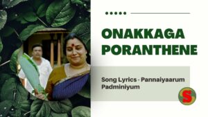 Onakkaga Poranthene Song Lyrics