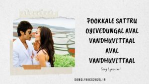 Pookkalae Sattru Oyivedungal Song Lyrics in I