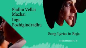 Download Pudhu Vellai Mazhai Song Lyrics in Roja