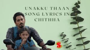 Unakku Thaan Song Lyrics in Chithha