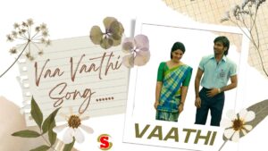 Vaa Vaathi Song Lyrics in Vaathi