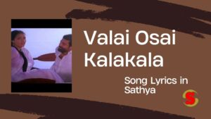 Valai Osai Kalakala Song Lyrics in Sathya