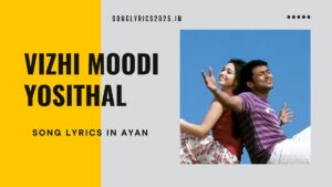 Vizhi Moodi Yosithal Song Lyrics in Ayan