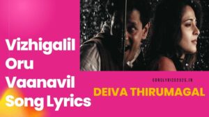 Vizhigalil Oru Vaanavil Song Lyrics in Deiva Thirumagal