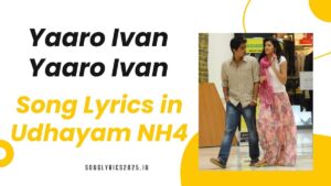 Yaaro Ivan Song Lyrics in Udhayam NH4