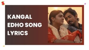 Kangal Edho Song Lyrics in Chithha