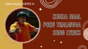 Konja Naal Poru Thalaivaa Song Lyrics in Aasai