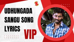 Udhungada Sangu Song Lyrics in VIP