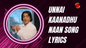 Unnai Kaanadhu Naan Song Lyrics in Vishwaroopam