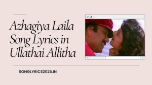 Azhagiya Laila Song Lyrics in Ullathai Allitha