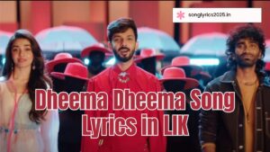 Download Dheema Dheema Song Lyrics in LIK