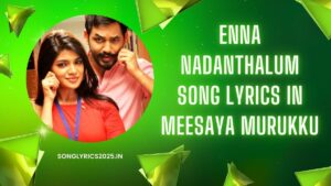 Enna Nadanthalum Song Lyrics in Meesaya Murukku