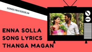 Download Enna Solla Song Lyrics in Thanga Magan