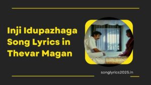 Inji Idupazhaga Song Lyrics in Thevar Magan