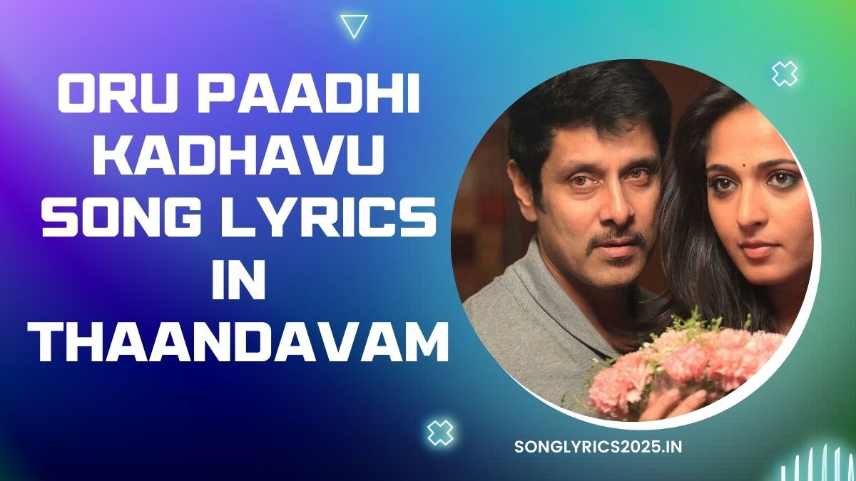 Download Oru Paadhi Kadhavu Song Lyrics in Thaandavam