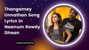 Thangamey Unnathan Song Lyrics in NRD