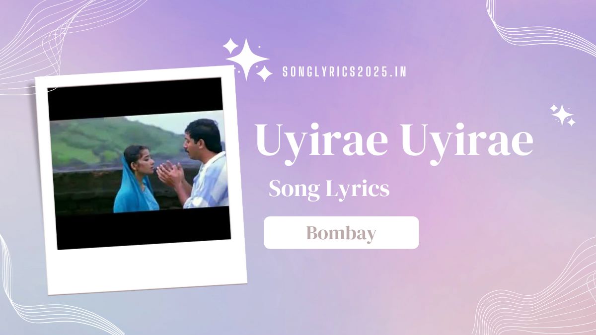 Uyirae Uyirae Song Lyrics in Bombay